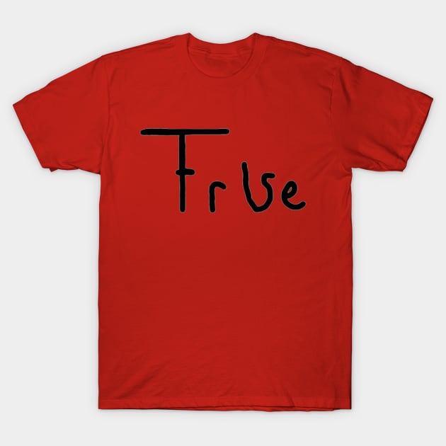 Is it True or False? T-Shirt by MAI_IAM